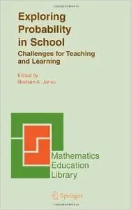 Exploring Probability in School: Challenges for Teaching and Learning (Mathematics Education Library) by Graham A. Jones