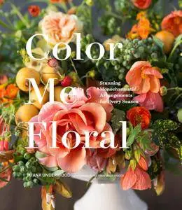 Color Me Floral: Stunning Monochromatic Arrangements for Every Season