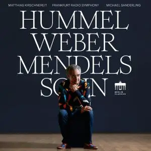 Matthias Kirschnereit, Michael Sanderling & Frankfurt Radio Symphony - Hummel - Weber - Mendelssohn (2021) [24/48]