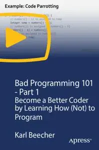 Bad Programming 101 - Part 1: Become a Better Coder by Learning How (Not) to Program