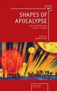 Shapes of Apocalypse: Arts and Philosophy in Slavic Thought (Myths and Taboos in Russian Culture)