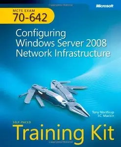 MCTS Self-Paced Training Kit (Exam 70-642): Configuring Windows Server 2008 Network Infrastructure (repost)