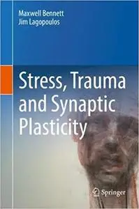 Stress, Trauma and Synaptic Plasticity (repost)