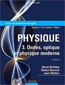 David Halliday, Robert Resnick, Jearl Walker, "Physique 3 : Ondes, optique et physique moderne"
