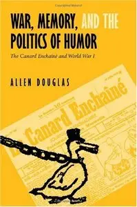 War, Memory, and the Politics of Humor: The Canard Enchaîné and World War I (repost)