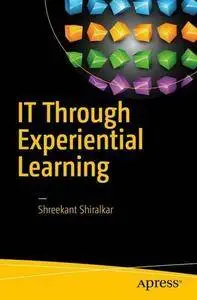 IT Through Experiential Learning: Learn, Deploy and Adopt IT through Gamification