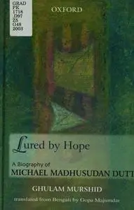 Lured by Hope: A Biography of Michael Madhusudan Dutt