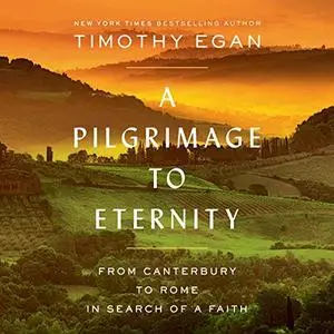 A Pilgrimage to Eternity: From Canterbury to Rome in Search of a Faith [Audiobook]