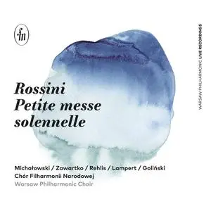 Michałowski, Zawartko, Rehlis, Lampert, Goliński, Warsaw Philharmonic Choir - Rossini: Petite messe solennelle (2023) [24/96]