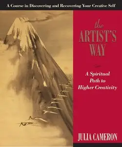 The Artist's Way: A Spiritual Path to Higher Creativity