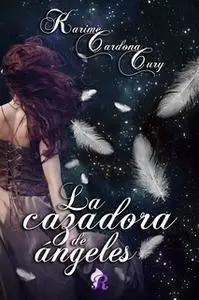 «La cazadora de ángeles» by Karime Cardona Kury