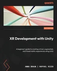 XR Development with Unity: A beginner's guide to creating virtual, augmented, and mixed reality experiences using Unity
