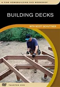 Building Decks with Scott Schutter - Fine Homebuilding DVD Workshop