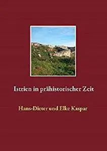Istrien in prähistorischer Zeit