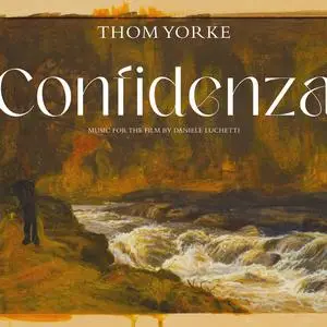 Thom Yorke - Confidenza (Music For The Film by Daniele Luchetti) (2024) [Official Digital Download]