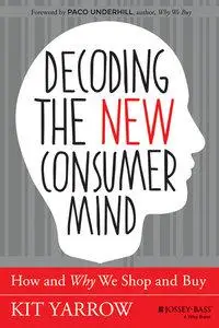Decoding the New Consumer Mind: How and Why We Shop and Buy (Repost)
