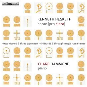 Clare Hammond - Kenneth Hesketh: Horae (Pro Clara) (2016)