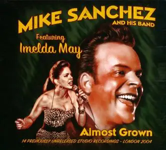 Mike Sanchez And His Band Featuring Imelda May - Almost Grown (2012)