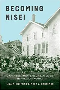 Becoming Nisei: Japanese American Urban Lives in Prewar Tacoma