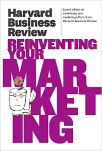 Harvard Business Review on Reinventing Your Marketing