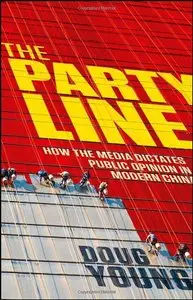 The Party Line: How The Media Dictates Public Opinion in Modern China (repost)