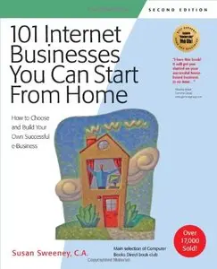 101 Internet Businesses You Can Start from Home: How to Choose and Build Your Own Successful e-Business [Repost]