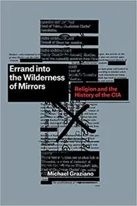 Errand into the Wilderness of Mirrors: Religion and the History of the CIA