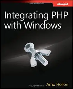 Integrating PHP with Windows: Building Web Applications with IIS, SQL Server, Active Directory, and Exchange Server