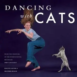 «Dancing with Cats» by Burton Silver, Heather Busch
