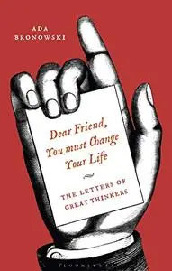 'Dear Friend, You Must Change Your Life': The Letters of Great Thinkers