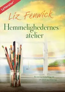 «Hemmelighedernes atelier» by Liz Fenwick