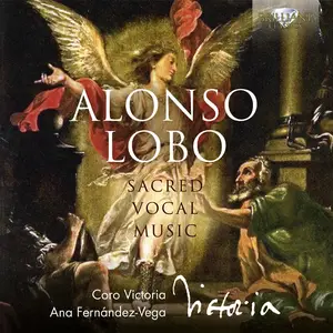 Ana Fernández-Vega, Coro Victoria - Alonso Lobo: Sacred Vocal Music (2019)