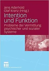 Intention und Funktion: Probleme der Vermittlung psychischer und sozialer Systeme (Repost)
