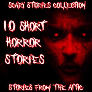 «Scary Stories Collection» by Stories From The Attic