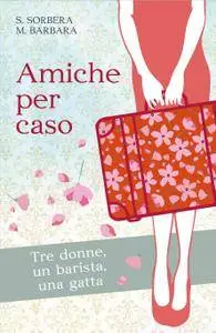 Amiche per caso