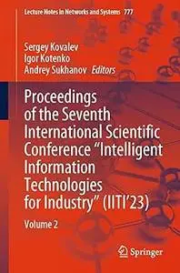 Proceedings of the Seventh International Scientific Conference “Intelligent Information Technologies for Industry” (IITI