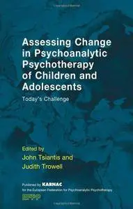 Assessing Change in Psychoanalytic Psychotherapy of Children and Adolescents: Today's Challenge (repost)