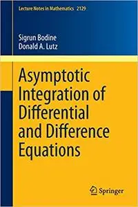 Asymptotic Integration of Differential and Difference Equations