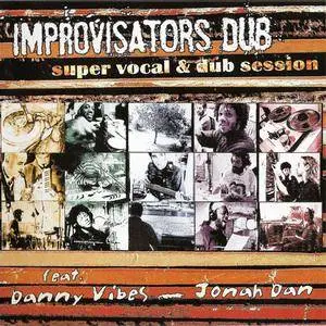 Improvisators Dub featuring Jonah Dan & Danny Vibes - Super Vocal & Dub Session (2002) {Vicious Circle} **[RE-UP]**