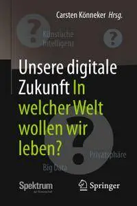 Unsere digitale Zukunft: In welcher Welt wollen wir leben?