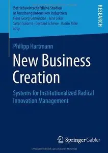 New Business Creation: Systems for Institutionalized Radical Innovation Management (Repost)