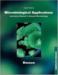 Microbiological Applications: A Laboratory Manual in General Microbiology, Complete Version (Repost)