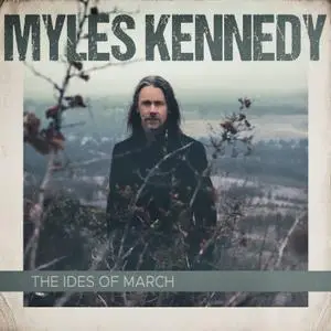 Myles Kennedy - The Ides of March (2021) [Official Digital Download]