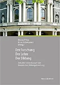 Der Forschung - Der Lehre - Der Bildung: Aktuelle Entwicklungen der Empirischen Bildungsforschung