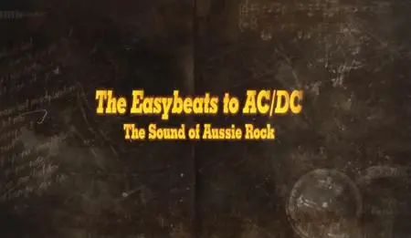 BBC - The Easybeats to AC/DC: The Story of Aussie Rock (2016)