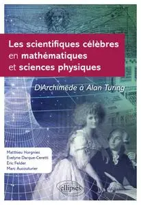 Collectif, "Les scientifiques célèbres en mathématiques et sciences physiques : d'Archimède à Alan Turing"