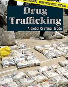 Drug Trafficking: a Global Criminal Trade: A Global Criminal Trade