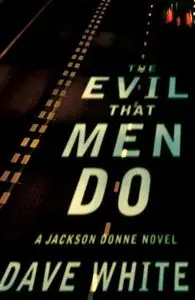 Dave White - The Evil That Men Do (Jackson Donne Mystery)