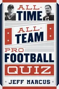 «All-Time, All-Team Pro Football Quiz» by Jeff Marcus