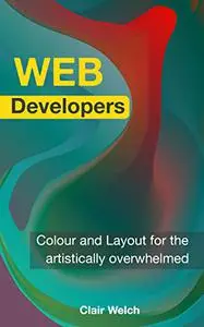 WEB Developers: Colour and Layout for the artistically overwhelmed